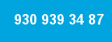 930 939 34 87